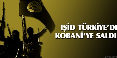 IŞİD Türkiyeden Kobaniye saldırdı