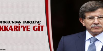 Davutoğlu'ndan Bahçeli'ye: Hakkari'ye Bingöl'e Git