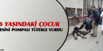 16 yaşındaki çocuk, annesini pompalı tüfekle vurdu