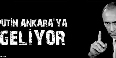 Rusya Devlet Başkanı Putin Ankaraya geliyor