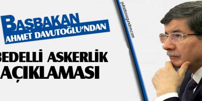 Davutoğlu'ndan 'bedelli' açıklaması!