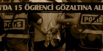 Van'da 15 ögrenci gözaltına alındı