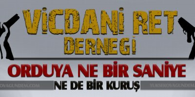 Vicdani Ret Derneği: Orduya ne bir saniye ne de bir kuruş