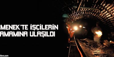 Ermenekte işçilerin tamamına ulaşıldı