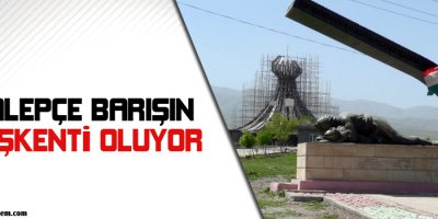 Halepçe Barışın Başkenti oluyor