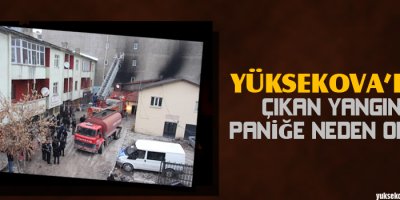 Yüksekova'da Çıkan Yangın Paniğe Neden Oldu