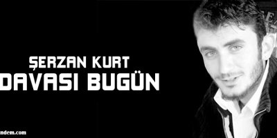 Şerzan Kurt davası bugün
