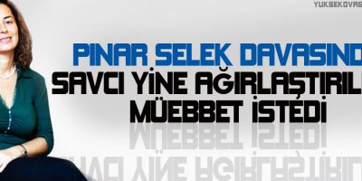 Selek davasında savcı yine ağırlaştırılmış müebbet istedi