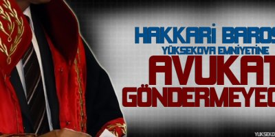 Hakkari Barosu: Can güvenliğimiz kalmadı