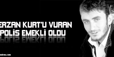 Şerzan Kurtu öldüren polisi emekli etmişler
