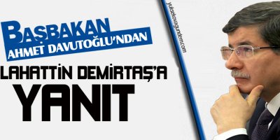 Davutoğlundan Demirtaşa yanıt