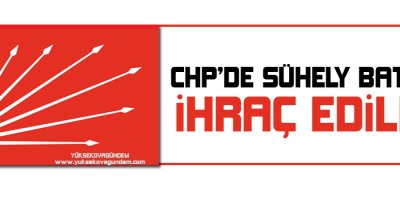 CHPde Süheyl Batum ihraç edildi