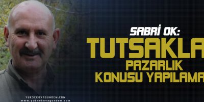 Sabri Ok: Tutsaklar pazarlık konusu yapılamaz