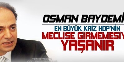En Büyük Kriz HDP'nin Meclise Girmemesiyle Yaşanır