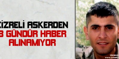 Cizreli askerden 8 gündür haber alınamıyor