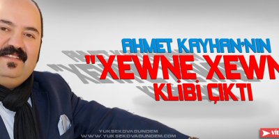 Ahmet Kayhan'nın 'Xewne xewne' klibi çıktı