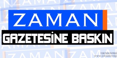 Zaman gazetesine polis baskını