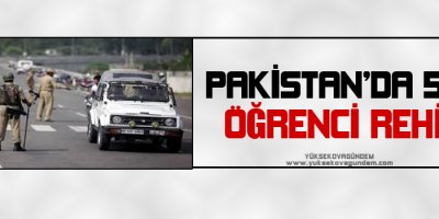 Pakistan'da 500 öğrenci rehin