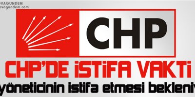 CHP'de istifa vakti