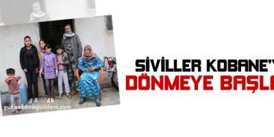 Siviller Kobanêye dönmeye başladı