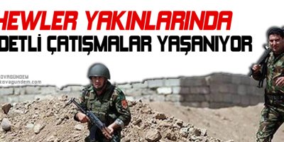 Hewler yakınlarında şiddetli çatışmalar yaşanıyor