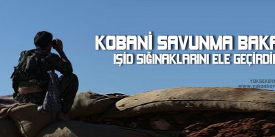 Kobani Savunma Bakanı: IŞİD sığınaklarını ele geçirdik