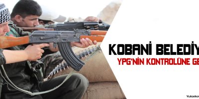 Kobani Belediyesi YPGnin kontrolüne geçti