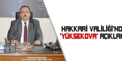 Hakkari Valiliğinden Yüksekova Açıklaması
