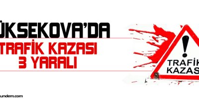 Yüksekovada kaza: 3 yaralı