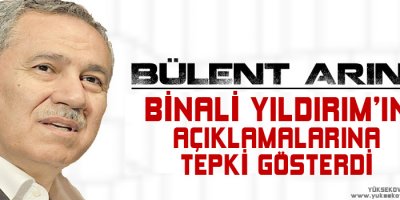Arınç, Binali Yıldırımın açıklamalarına tepki gösterdi