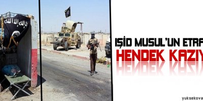 IŞİD Musulun etrafına hendek kazıyor