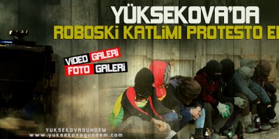 Yüksekova'da Roboski Gerginliği