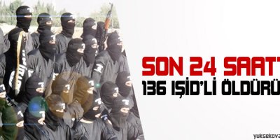 Son 24 saatte 136 IŞİDli öldürüldü