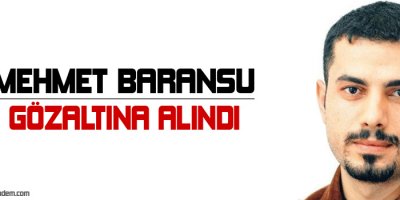 Mehmet Baransu, evinde gözaltına alındı