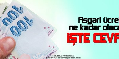 Asgari ücret ne kadar olacak?