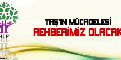 HDP: Taş'ın mücadelesi rehberimiz olacak