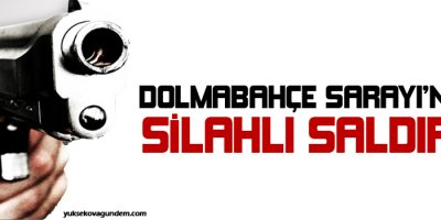 Dolmabahçe Sarayına silahlı saldırı