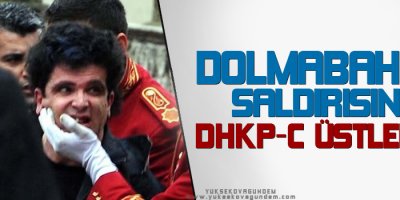 Dolmabahçe saldırısını DHKP-C üstlendi