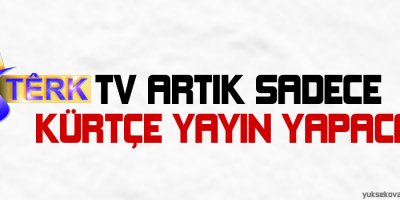 Stêrk Tv artık sadece Kürtçe yayın yapacak