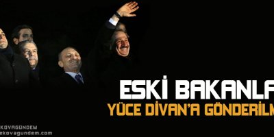 Eski bakanlar Yüce Divana gönderilmedi