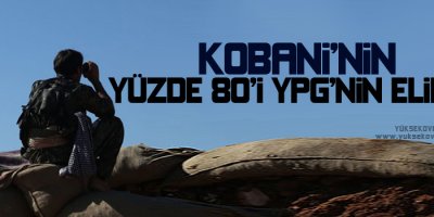 Kobaninin yüzde 80i YPG kontrolünde