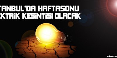 İstanbulda hafta sonu elektrik kesintisi
