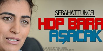 Tuncel: HDP barajı aşacak