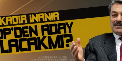 Kadir İnanır HDP'den milletvekili adayı olacak mı?