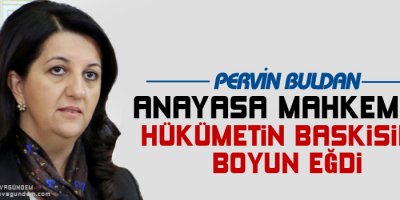 Anayasa Mahkemesi hükümetin baskısına boyun eğdi