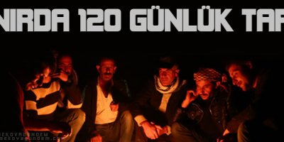 Sınırda 120 günlük tarih