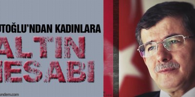 Davutoğlundan kadınlara altın hesabı