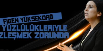 Yüksekdağ: İktidar iki yüzlülükleriyle yüzleşmek zorunda