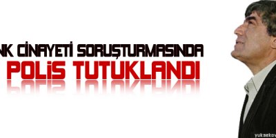 Dink cinayeti soruşturmasında 2 polis tutuklandı