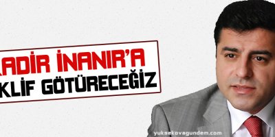 Demirtaş: Kadir İnanıra teklif götüreceğiz